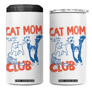 Cat Mom Club 4 in 1 Can Cooler Tumbler Life is Better with Cats Mothers Day TS11 One Size: 16 oz White Print Your Wear