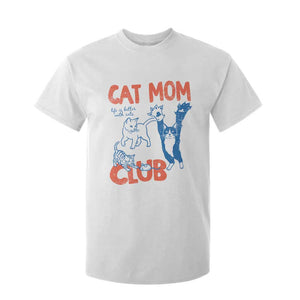 Cat Mom Club T Shirt For Kid Life is Better with Cats Mothers Day TS11 White Print Your Wear