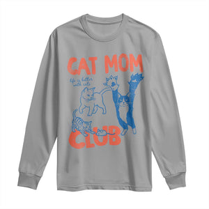 Cat Mom Club Long Sleeve Shirt Life is Better with Cats Mothers Day TS11 Sport Gray Print Your Wear