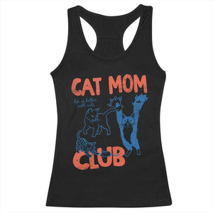Cat Mom Club Racerback Tank Top Life is Better with Cats Mothers Day TS11 Black Print Your Wear