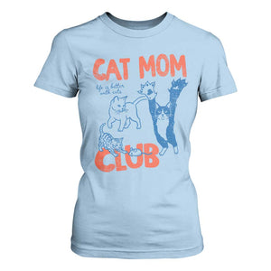 Cat Mom Club T Shirt For Women Life is Better with Cats Mothers Day TS11 Light Blue Print Your Wear