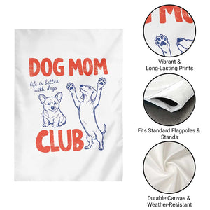 Dog Mom Club Garden Flag Life is Better with Dogs Mother's Day TS11 Print Your Wear