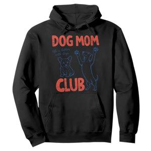 Dog Mom Club Hoodie Life is Better with Dogs Mother's Day TS11 Black Print Your Wear