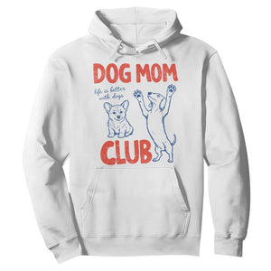 Dog Mom Club Hoodie Life is Better with Dogs Mother's Day TS11 White Print Your Wear