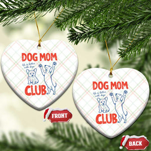 Dog Mom Club Ceramic Ornament Life is Better with Dogs Mother's Day TS11 Print Your Wear
