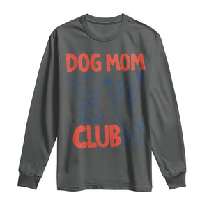 Dog Mom Club Long Sleeve Shirt Life is Better with Dogs Mother's Day TS11 Dark Heather Print Your Wear