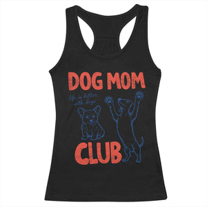 Dog Mom Club Racerback Tank Top Life is Better with Dogs Mother's Day TS11 Black Print Your Wear