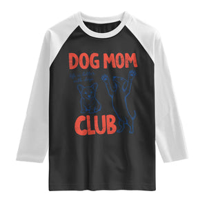 Dog Mom Club Raglan Shirt Life is Better with Dogs Mother's Day TS11 Black White Print Your Wear