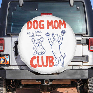 Dog Mom Club Spare Tire Cover Life is Better with Dogs Mother's Day TS11 No hole White Print Your Wear