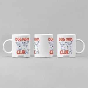 Dog Mom Club Coffee Mug Life is Better with Dogs Mother's Day TS11 Print Your Wear