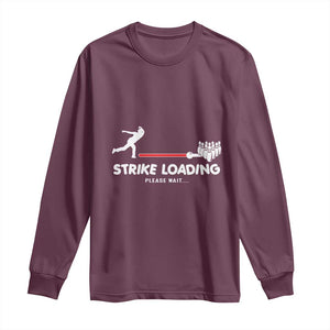 Funny Bowling Long Sleeve Shirt Strike Loading Please Wait Ball Pin TS11 Maroon Print Your Wear