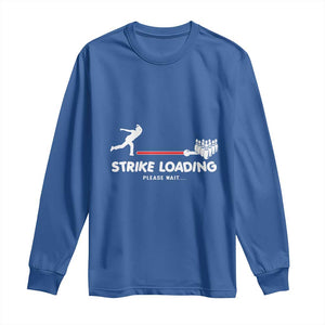 Funny Bowling Long Sleeve Shirt Strike Loading Please Wait Ball Pin TS11 Royal Blue Print Your Wear