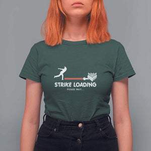 Funny Bowling T Shirt For Women Strike Loading Please Wait Ball Pin TS11 Dark Forest Green Print Your Wear