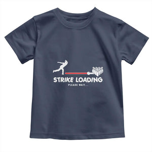 Funny Bowling Toddler T Shirt Strike Loading Please Wait Ball Pin TS11 Navy Print Your Wear