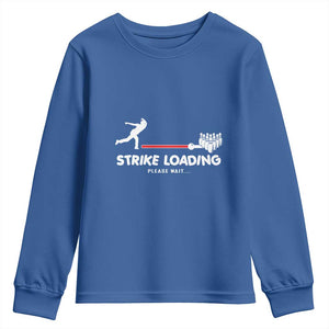 Funny Bowling Youth Sweatshirt Strike Loading Please Wait Ball Pin TS11 Royal Blue Print Your Wear