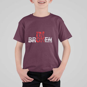 Invisible Illness T Shirt For Kid I'm OK I'm Broken TS11 Maroon Print Your Wear