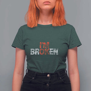 Invisible Illness T Shirt For Women I'm OK I'm Broken TS11 Dark Forest Green Print Your Wear