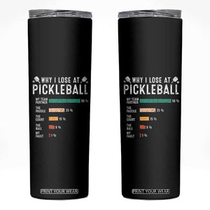 Funny Pickleball Skinny Tumbler Why I Lose At Pickleball Humor TS11 Black Print Your Wear