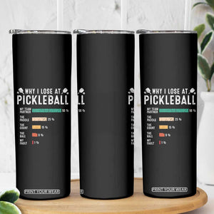 Funny Pickleball Skinny Tumbler Why I Lose At Pickleball Humor TS11 Print Your Wear