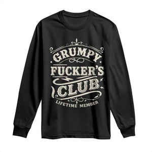 Grumpy Fucker's Club Lifetime Member Long Sleeve Shirt Funny Sarcastic TS11 Black Print Your Wear