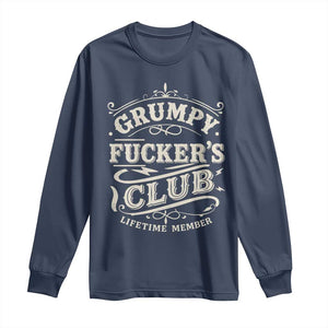 Grumpy Fucker's Club Lifetime Member Long Sleeve Shirt Funny Sarcastic TS11 Navy Print Your Wear