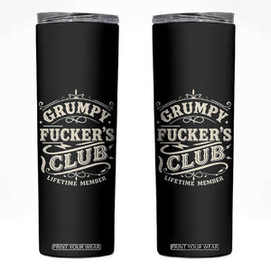 Grumpy Fucker's Club Lifetime Member Skinny Tumbler Funny Sarcastic TS11 Black Print Your Wear