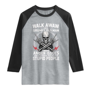 Walk Away I Am A Grumpy Old Man I Have Anger Issues Raglan Shirt Funny Senior Citizen