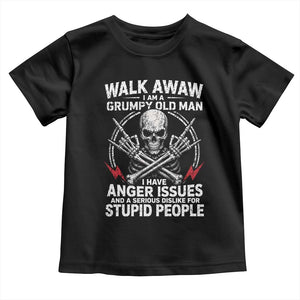 Walk Away I Am A Grumpy Old Man I Have Anger Issues Toddler T Shirt Funny Senior Citizen