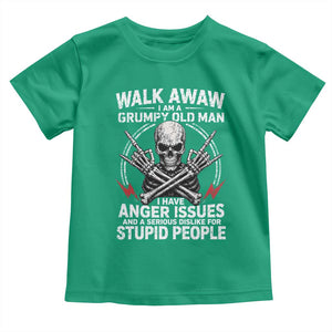 Walk Away I Am A Grumpy Old Man I Have Anger Issues Toddler T Shirt Funny Senior Citizen