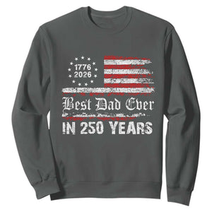 Dad USA 250th Anniversary Sweatshirt Best Father Ever In 250 Years Vintage American Flag TS11 Dark Heather Print Your Wear