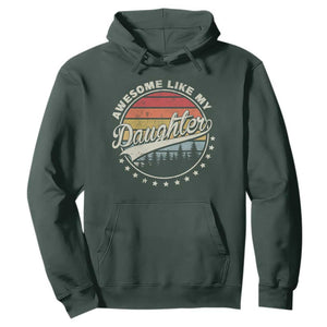Awesome Like My Daughter Hoodie Funny Dad Quote Retro Father's Day TS11 Dark Forest Green Print Your Wear