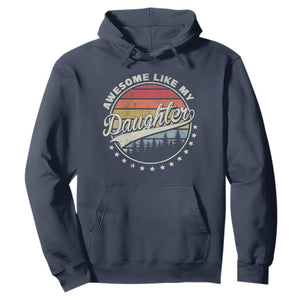Awesome Like My Daughter Hoodie Funny Dad Quote Retro Father's Day TS11 Navy Print Your Wear