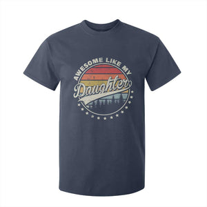 Awesome Like My Daughter T Shirt For Kid Funny Dad Quote Retro Father's Day TS11 Navy Print Your Wear