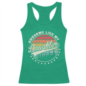 Awesome Like My Daughter Racerback Tank Top Funny Dad Quote Retro Father's Day TS11 Irish Green Print Your Wear