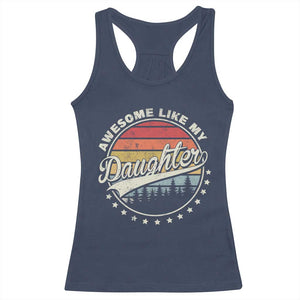 Awesome Like My Daughter Racerback Tank Top Funny Dad Quote Retro Father's Day TS11 Navy Print Your Wear