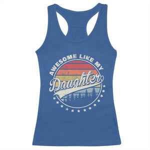 Awesome Like My Daughter Racerback Tank Top Funny Dad Quote Retro Father's Day TS11 Royal Blue Print Your Wear