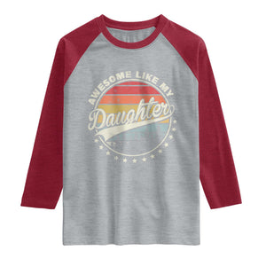 Awesome Like My Daughter Raglan Shirt Funny Dad Quote Retro Father's Day TS11 Heather Gray Heather Red Print Your Wear