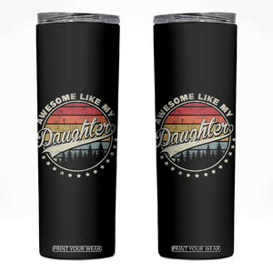 Awesome Like My Daughter Skinny Tumbler Funny Dad Quote Retro Father's Day TS11 Black Print Your Wear