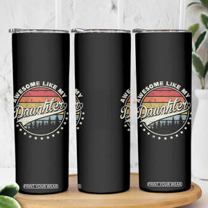 Awesome Like My Daughter Skinny Tumbler Funny Dad Quote Retro Father's Day TS11 Print Your Wear