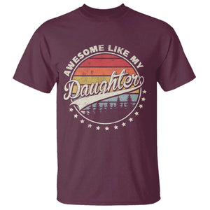 Awesome Like My Daughter T Shirt Funny Dad Quote Retro Father's Day TS11 Maroon Print Your Wear