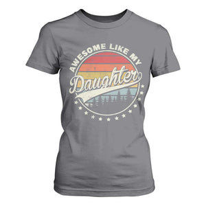 Awesome Like My Daughter T Shirt For Women Funny Dad Quote Retro Father's Day TS11 Charcoal Print Your Wear