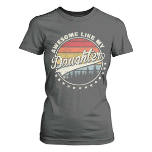 Awesome Like My Daughter T Shirt For Women Funny Dad Quote Retro Father's Day TS11 Dark Heather Print Your Wear