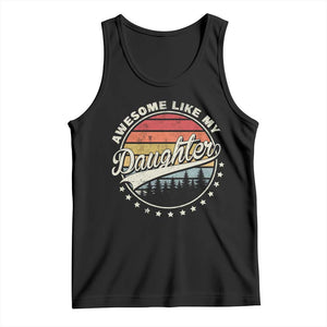 Awesome Like My Daughter Tank Top Funny Dad Quote Retro Father's Day TS11 Black Print Your Wear