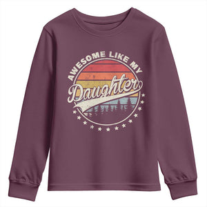 Awesome Like My Daughter Youth Sweatshirt Funny Dad Quote Retro Father's Day TS11 Maroon Print Your Wear