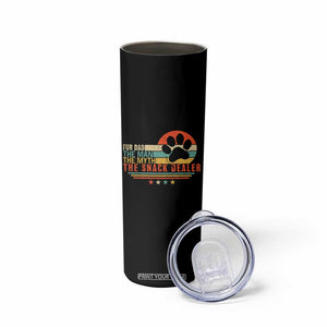 Fur Dad The Man The Myth The Snack Dealer Skinny Tumbler Dog Fathers Day TS11 Print Your Wear