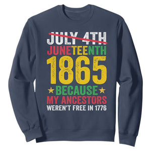 Juneteenth Sweatshirt 1865 Is Freedom Day Because My Ancestors Weren't Free In 1776 TS11 Navy Print Your Wear