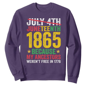 Juneteenth Sweatshirt 1865 Is Freedom Day Because My Ancestors Weren't Free In 1776 TS11 Purple Print Your Wear