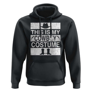 Funny This Is My Cowboy Costume Hoodie Western Tee Country Lover Cowgirl Hat Boots TS11 Black Print Your Wear