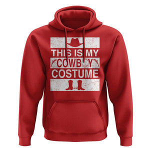 Funny This Is My Cowboy Costume Hoodie Western Tee Country Lover Cowgirl Hat Boots TS11 Red Print Your Wear