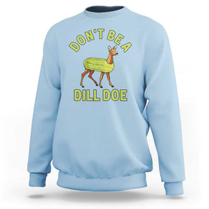 Funny Pickle Sweatshirt Don't Be A Dill Doe Naughty Reindeer TS11 Light Blue Print Your Wear